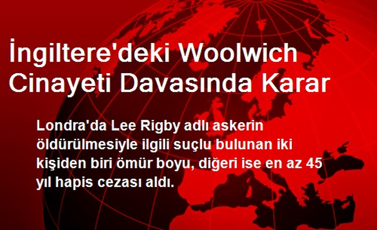İngiltere\'deki Woolwich Cinayeti Davasında Karar