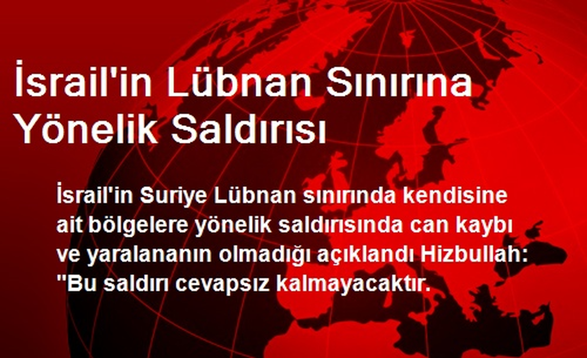 İsrail\'in Lübnan Sınırına Yönelik Saldırısı