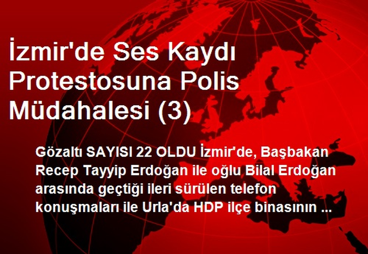 İzmir\'de Ses Kaydı Protestosuna Polis Müdahalesi (3)