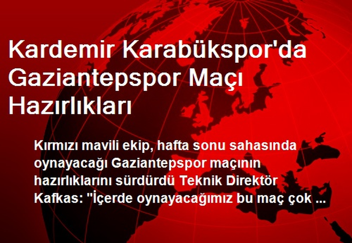 Kardemir Karabükspor\'da Gaziantepspor Maçı Hazırlıkları