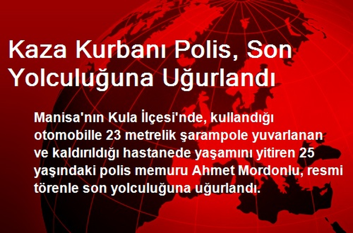 Kaza Kurbanı Polis, Son Yolculuğuna Uğurlandı