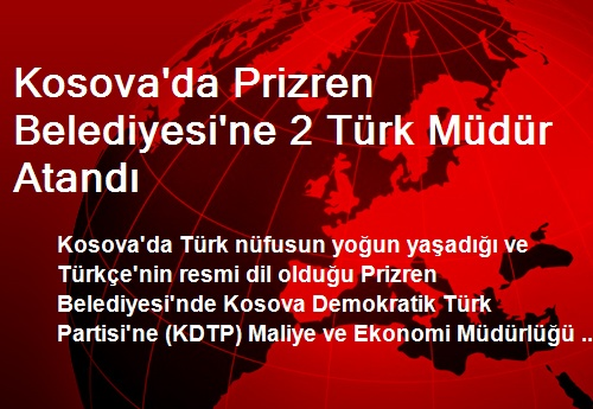 Kosova\'da Prizren Belediyesi\'ne 2 Türk Müdür Atandı