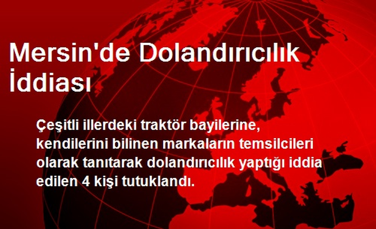 Mersin\'de 4 Kişi Dolandırıcılıktan Tutuklandı