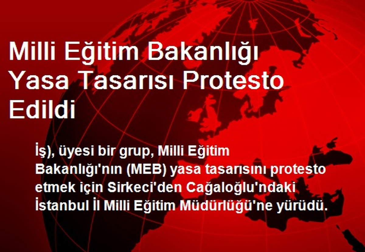 Milli Eğitim Bakanlığı Yasa Tasarısı Protesto Edildi