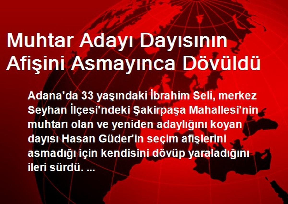 Muhtar Adayı Dayısının Afişini Asmayınca Dövüldü