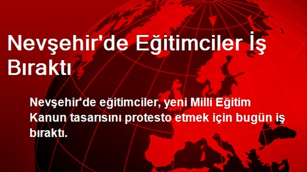 Nevşehir\'de Eğitimciler İş Bıraktı