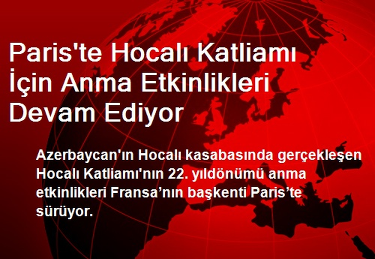 Paris\'te Hocalı Katliamı İçin Anma Etkinlikleri Devam Ediyor