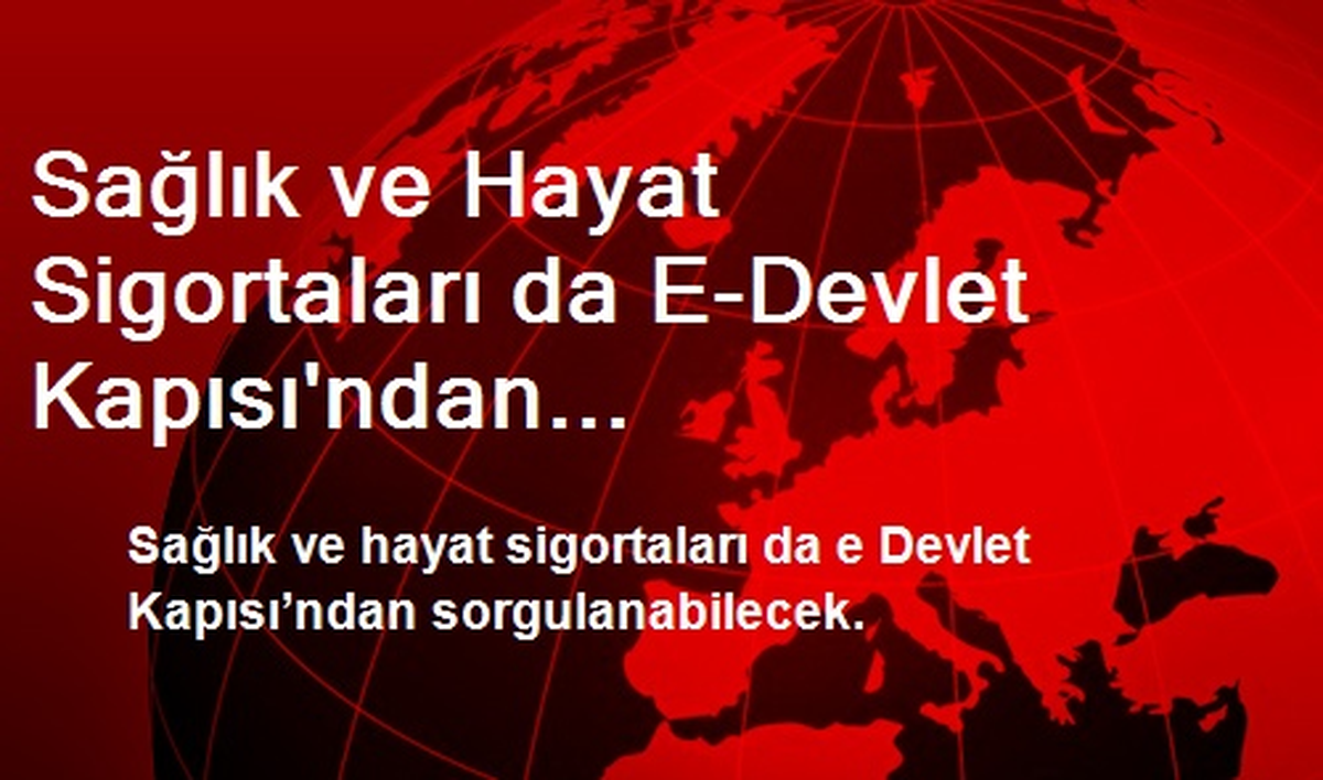 Sağlık ve Hayat Sigortaları da E-Devlet Kapısı\'ndan Sorgulanabilecek