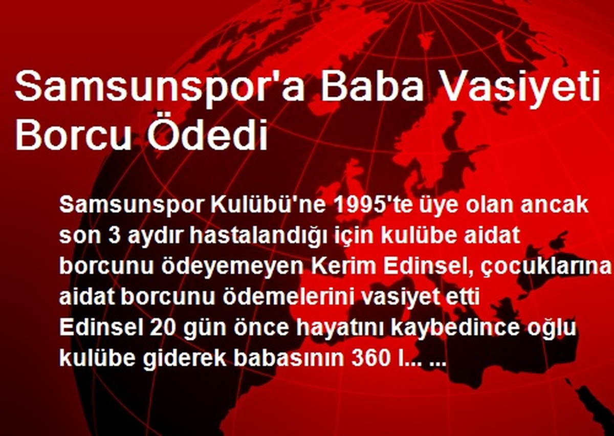 Samsunspor'a Baba Vasiyeti Borcu Ödedi