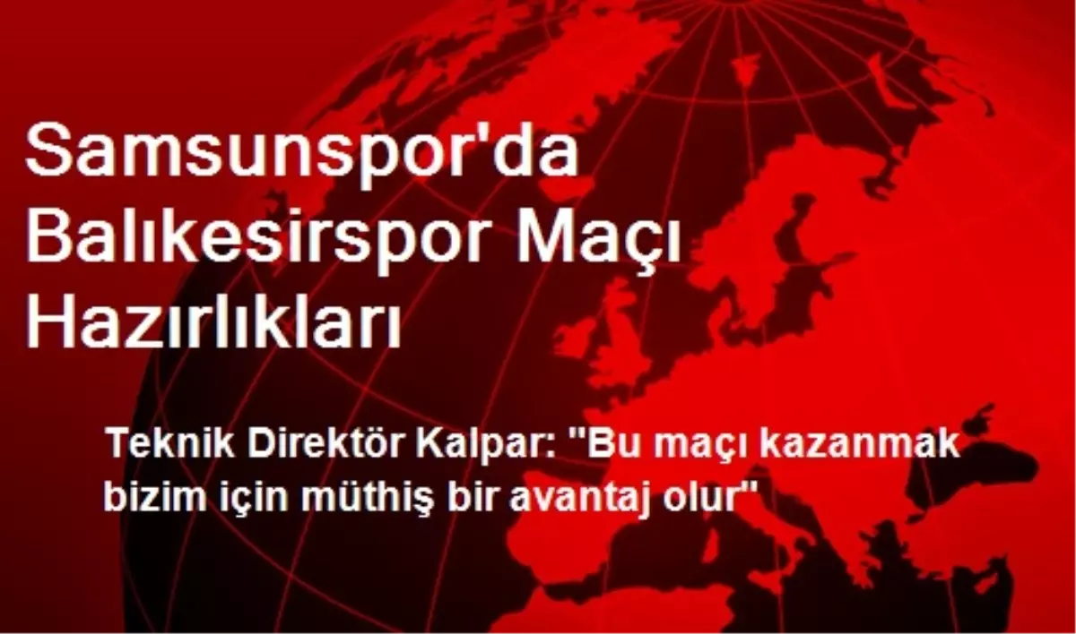 Samsunspor\'da Balıkesirspor Maçı Hazırlıkları