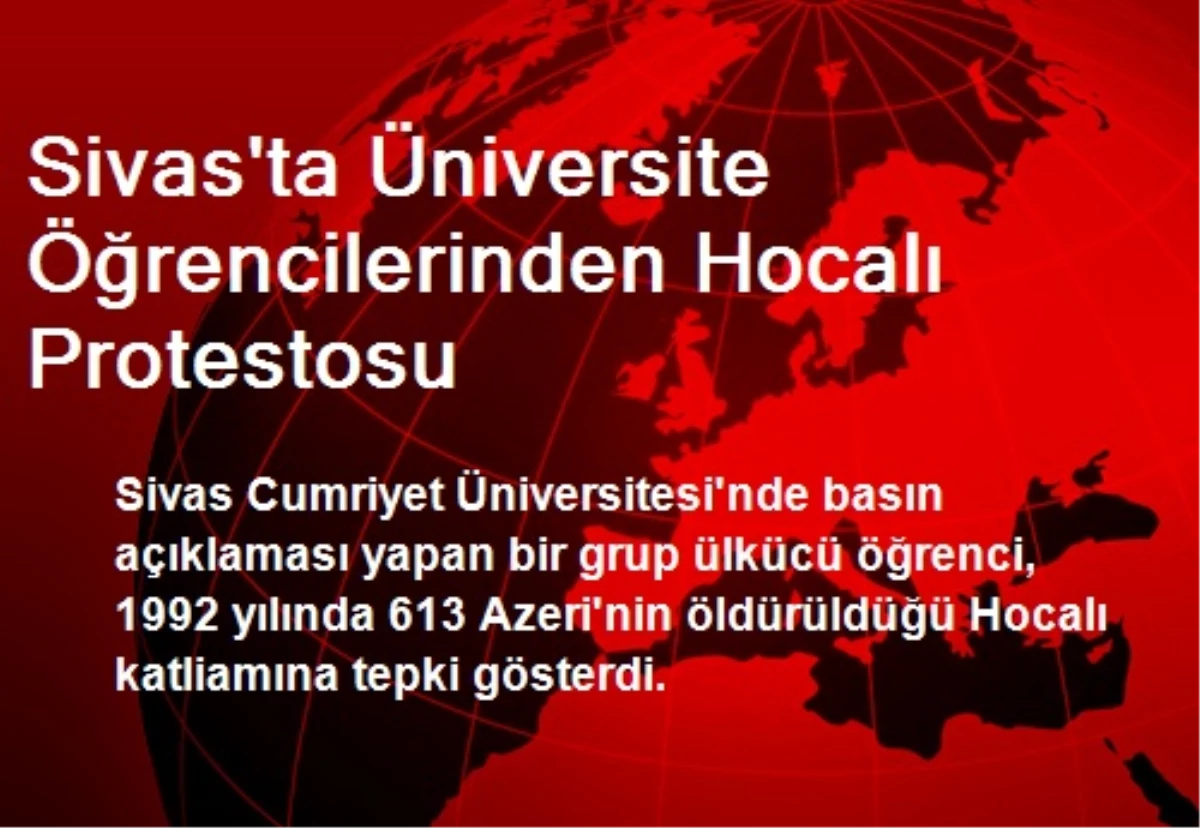 Sivas\'ta Üniversite Öğrencilerinden Hocalı Protestosu