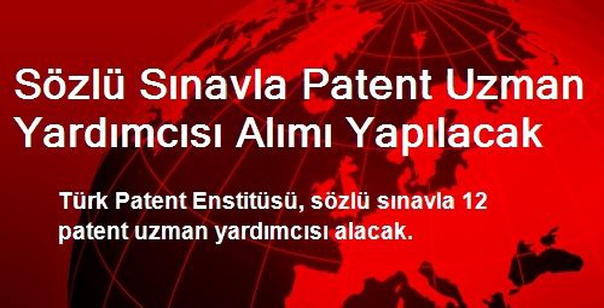 Sözlü Sınavla Patent Uzman Yardımcısı Alımı Yapılacak