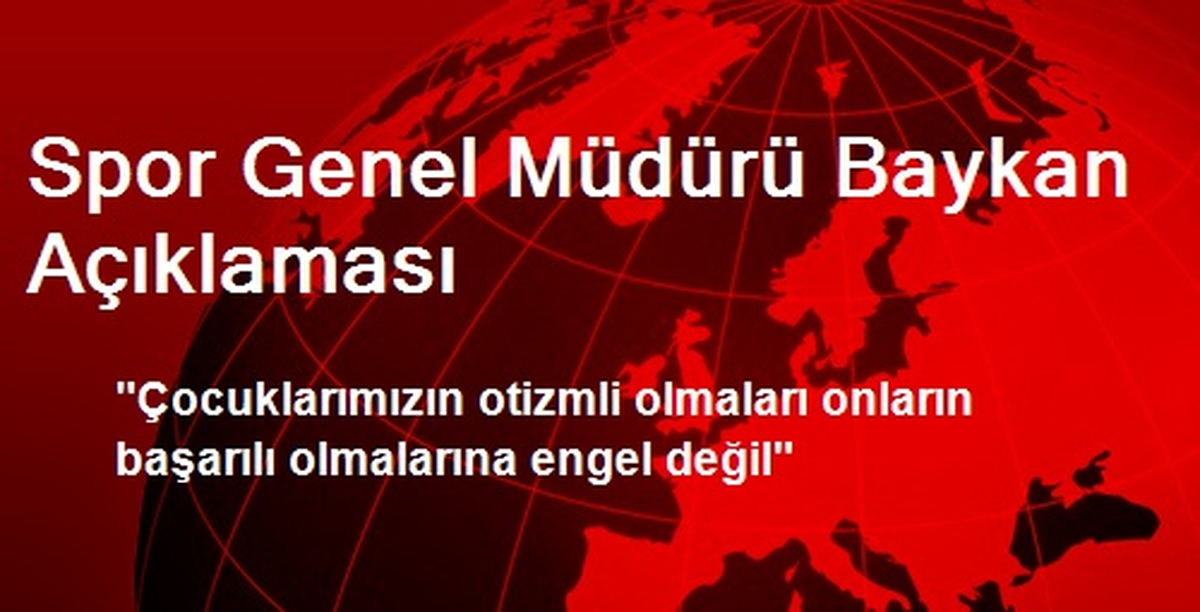Spor Genel Müdürü Baykan Açıklaması