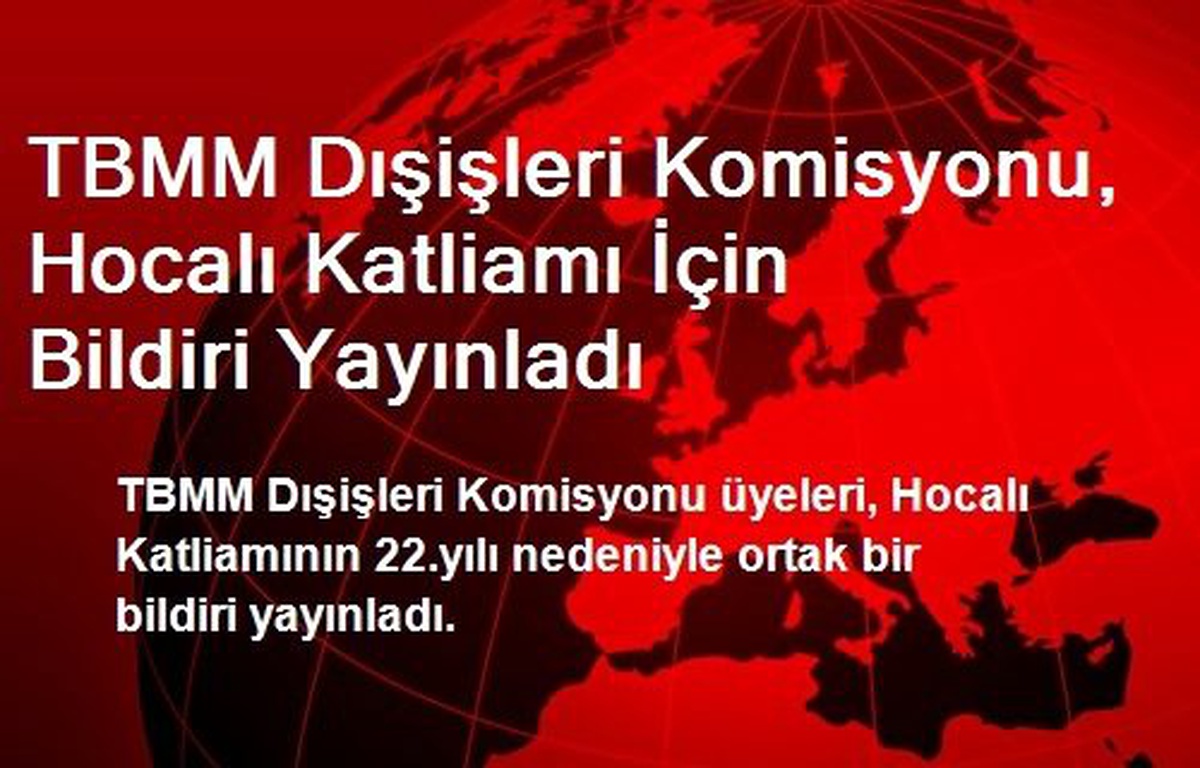 TBMM Dışişleri Komisyonu, Hocalı Katliamı İçin Bildiri Yayınladı