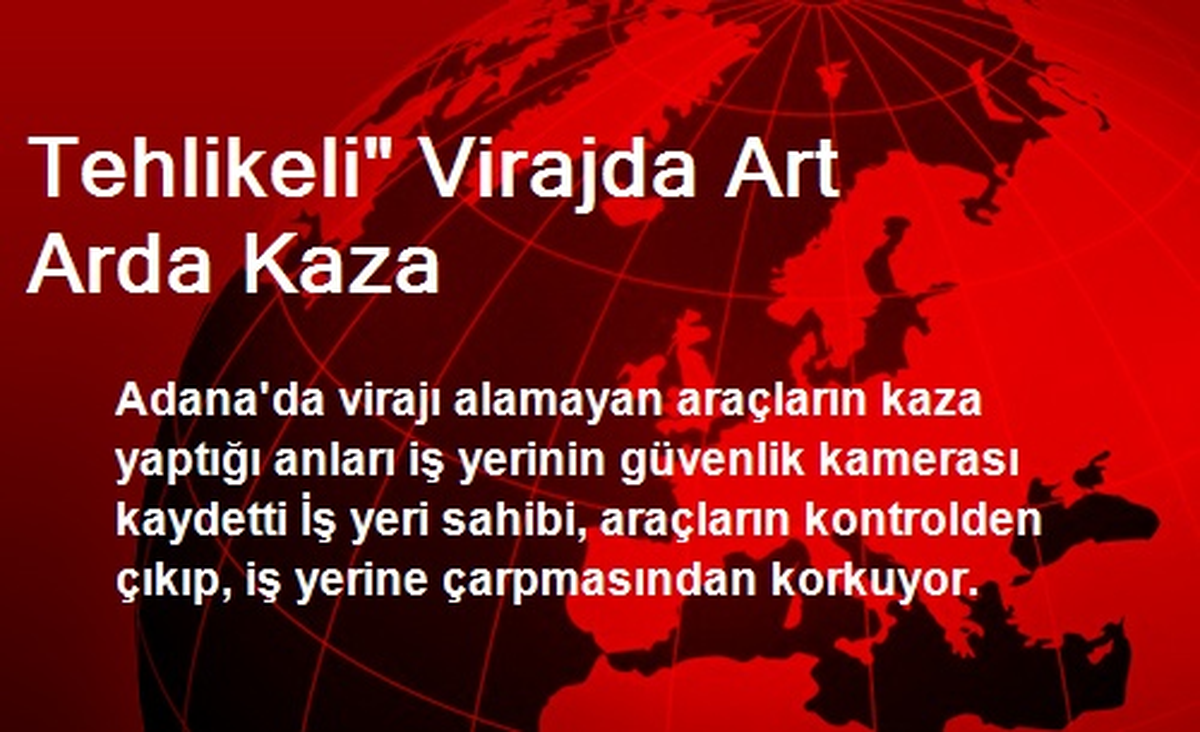 Tehlikeli" Virajda Art Arda Kaza