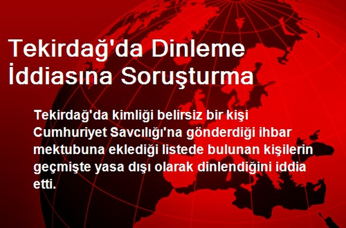 Tekirdağ\'da Dinleme İddiasına Soruşturma