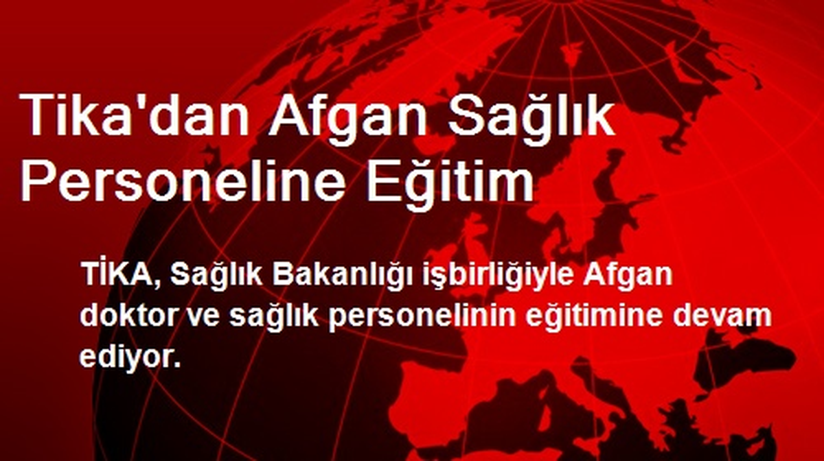 TİKA\'dan Afgan Sağlık Personeline Eğitim