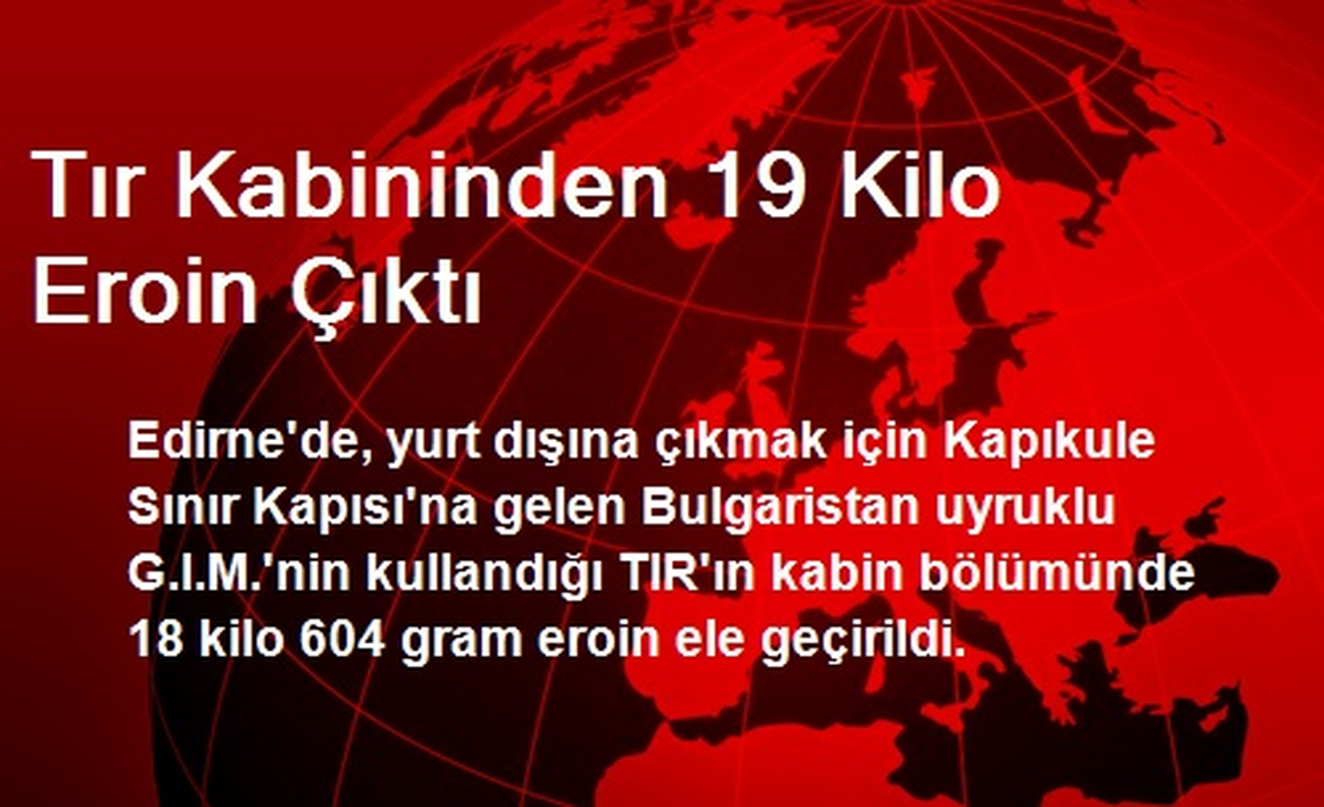 Tır Kabininden 19 Kilo Eroin Çıktı