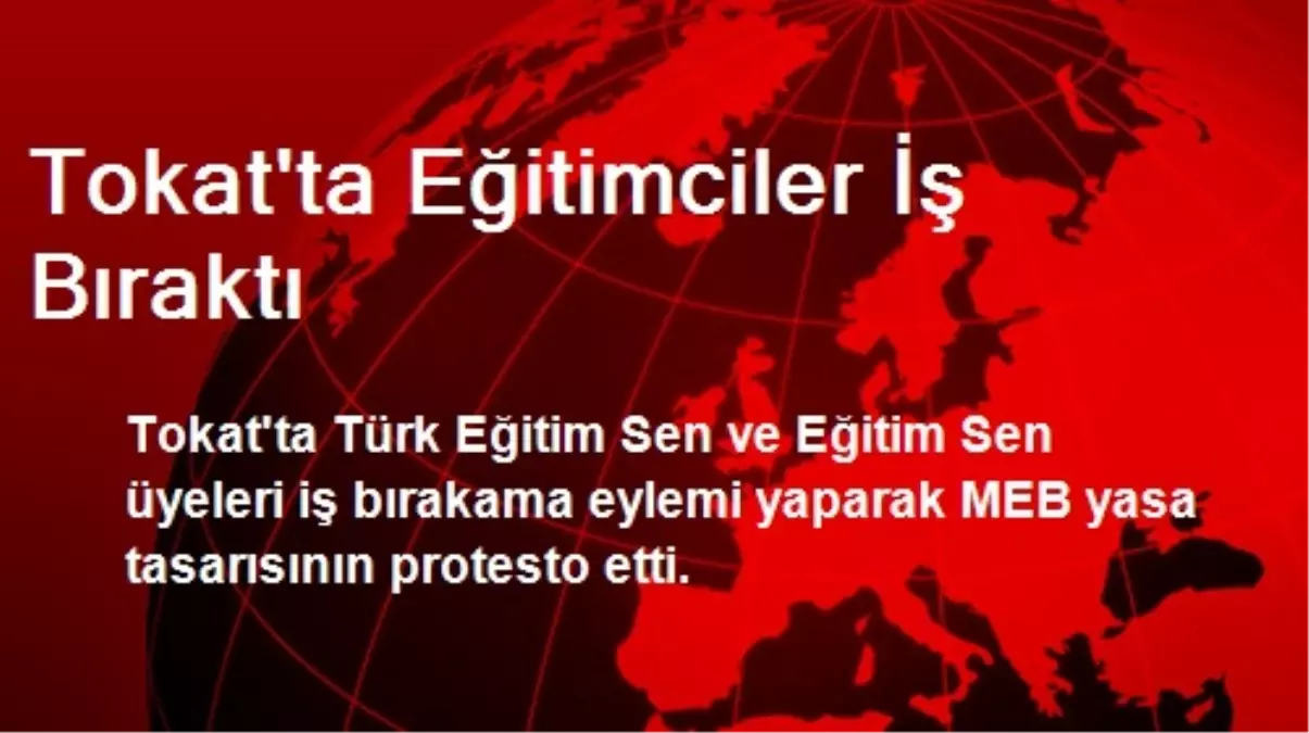 Tokat\'ta Eğitimciler İş Bıraktı