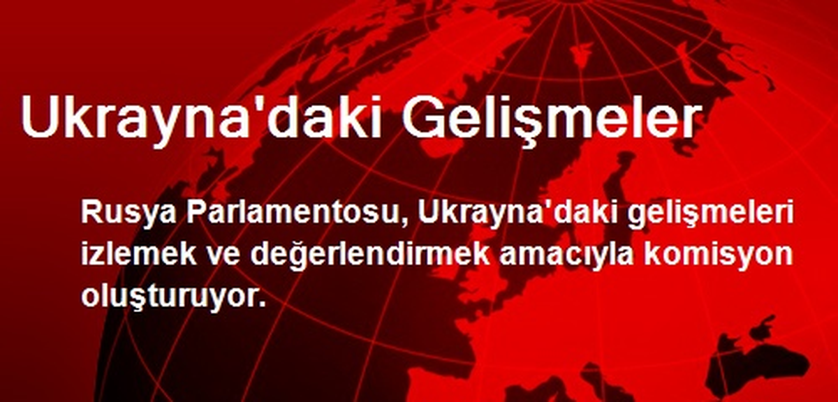 Ukrayna\'daki Gelişmeler