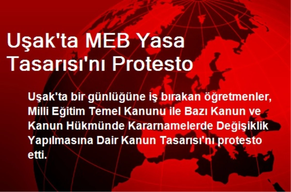 Uşak\'ta MEB Yasa Tasarısı Protesto Edildi