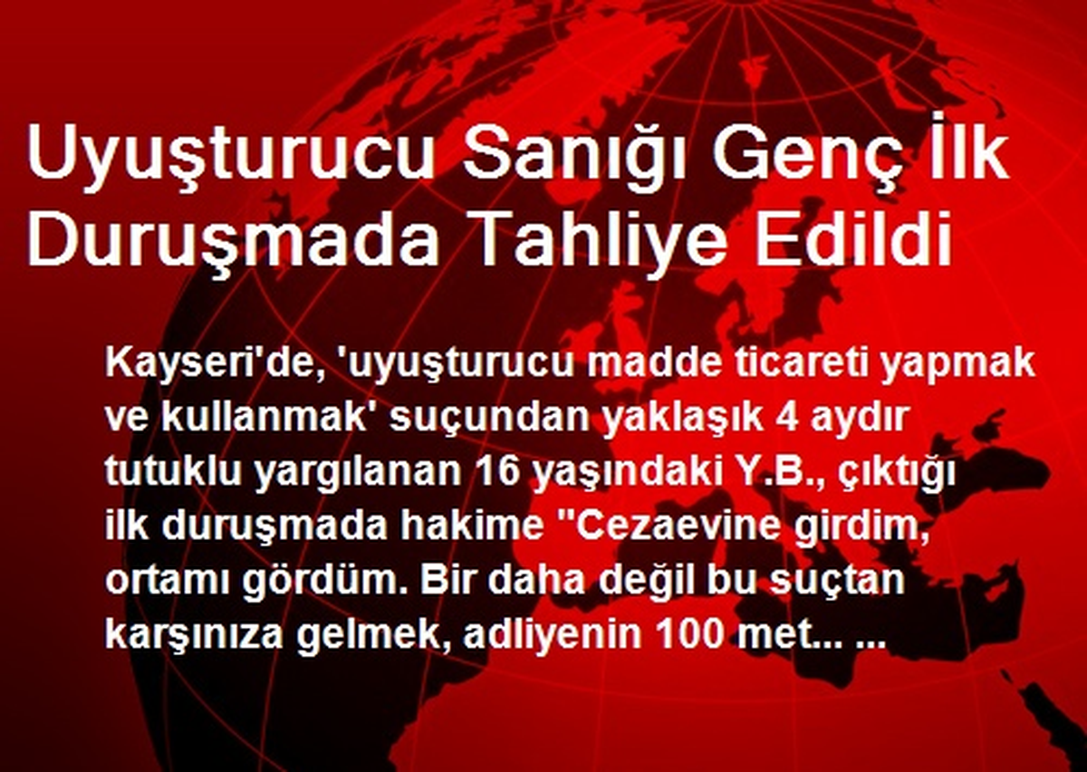 Uyuşturucu Sanığı Genç İlk Duruşmada Tahliye Edildi
