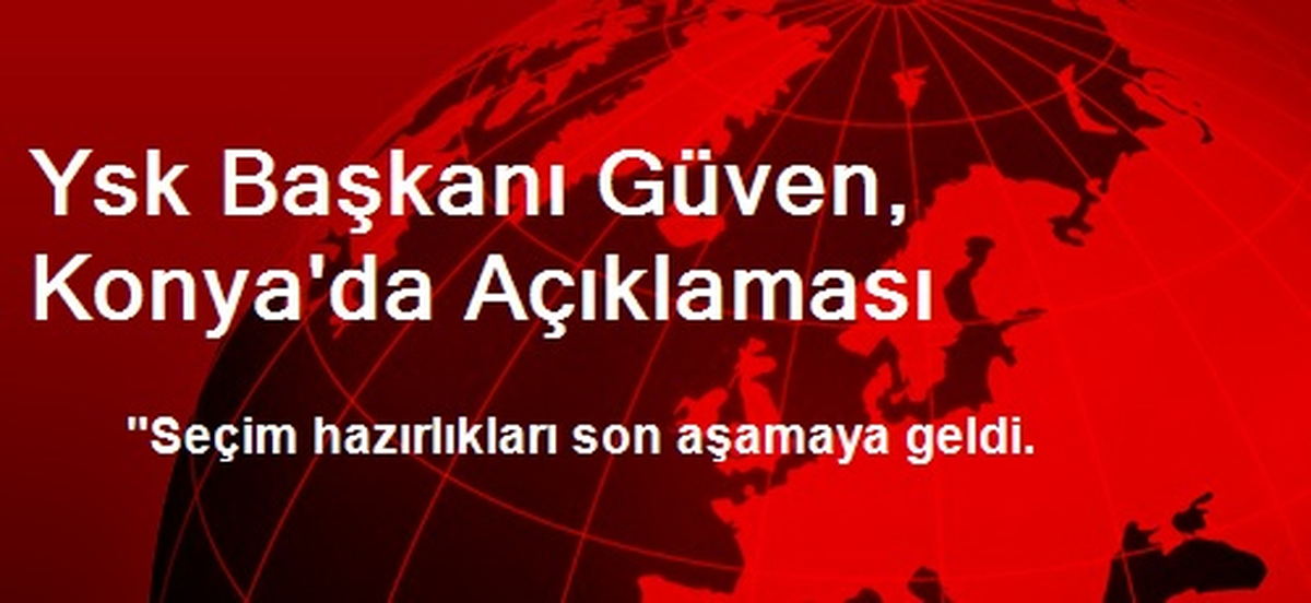 Ysk Başkanı Güven, Konya\'da Açıklaması