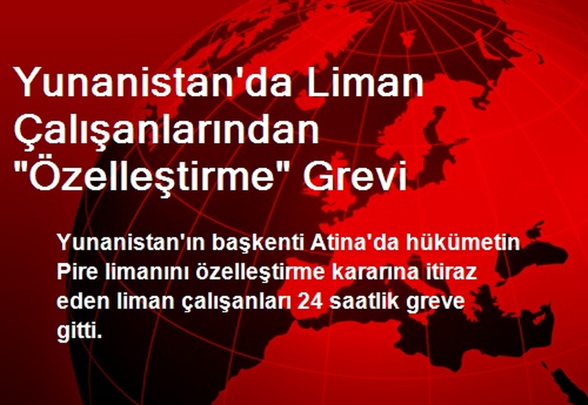Yunanistan\'da Liman Çalışanlarından "Özelleştirme" Grevi