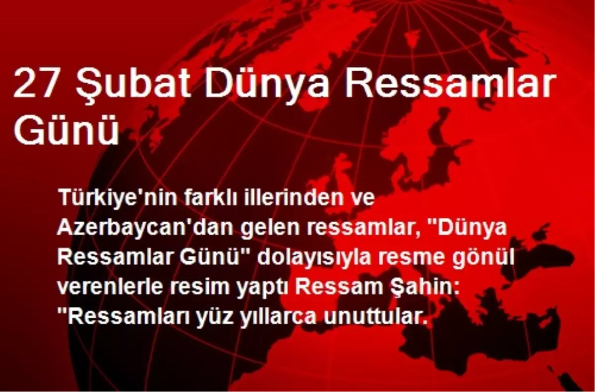 27 Şubat Dünya Ressamlar Günü