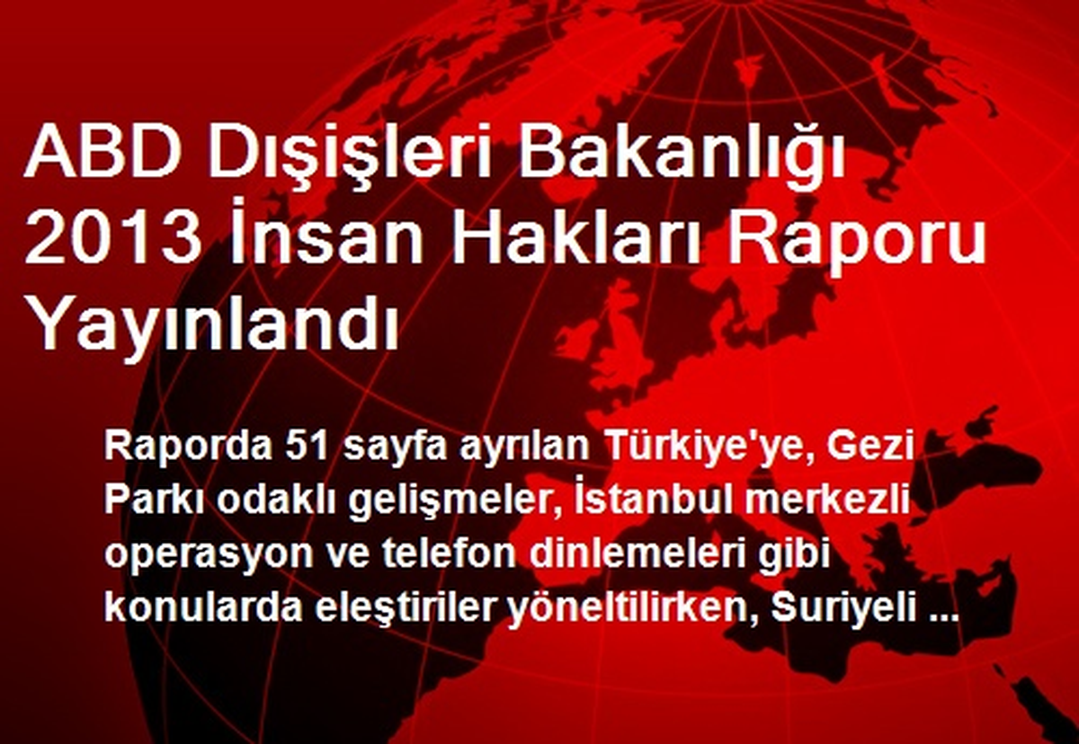 ABD Dışişleri Bakanlığı 2013 İnsan Hakları Raporu Yayınlandı