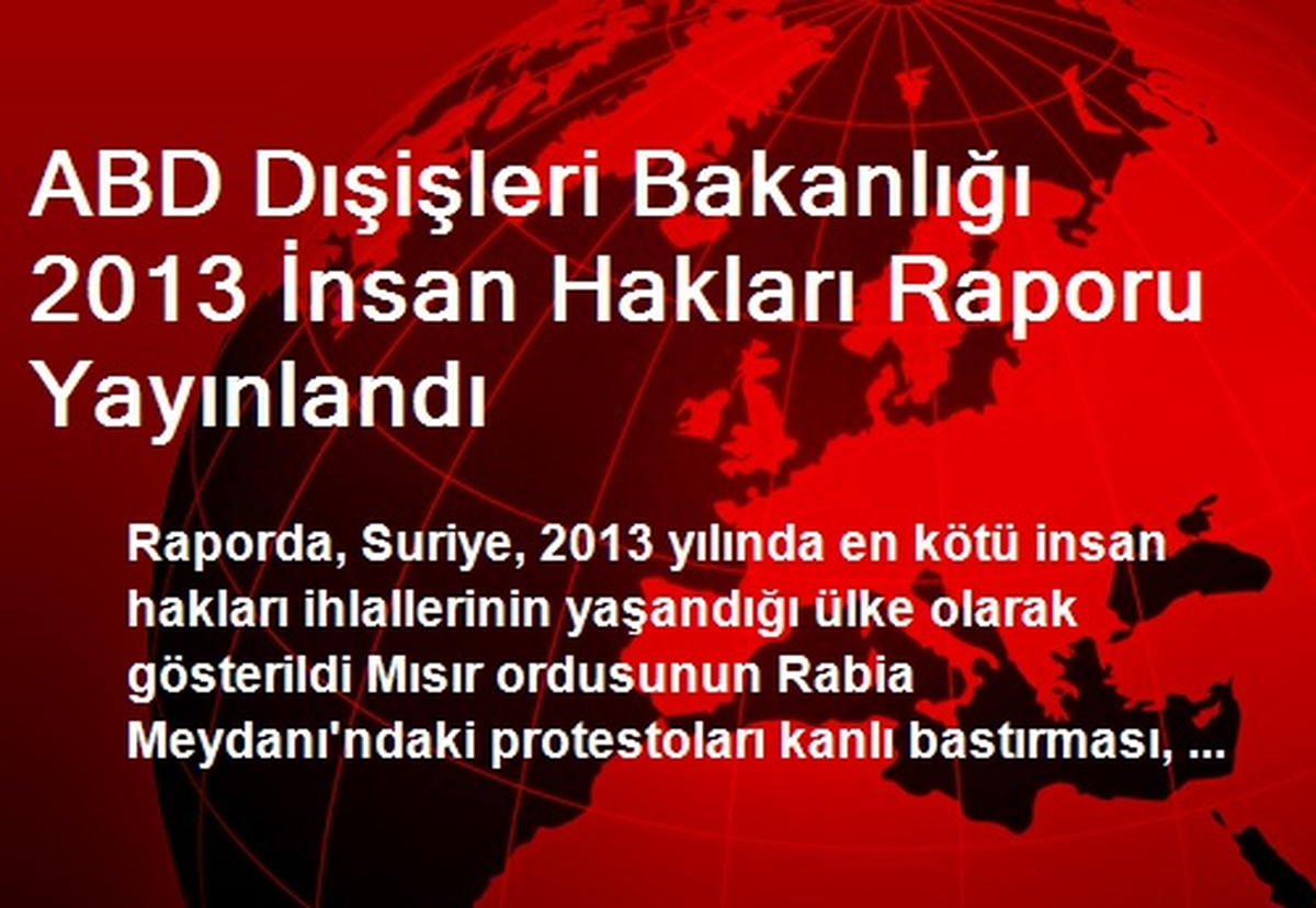ABD Dışişleri Bakanlığı 2013 İnsan Hakları Raporu Yayınlandı