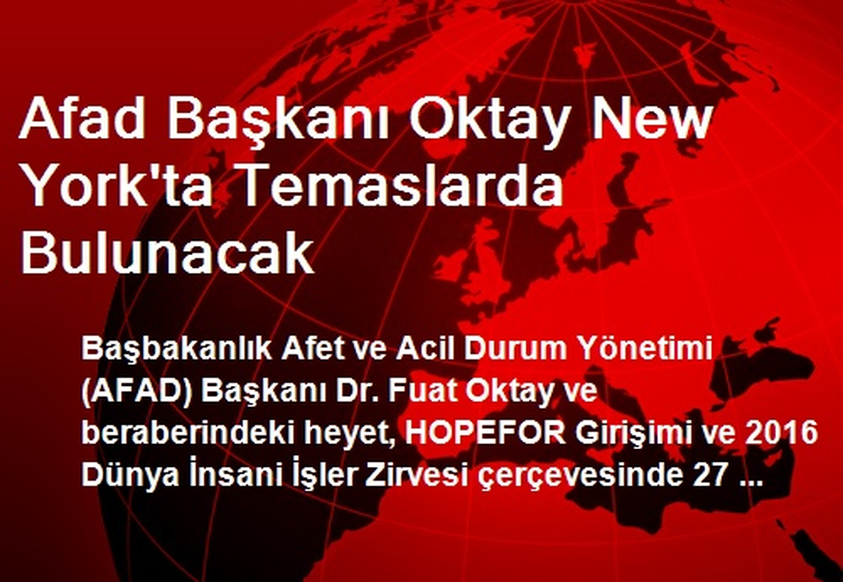 Afad Başkanı Oktay New York\'ta Temaslarda Bulunacak
