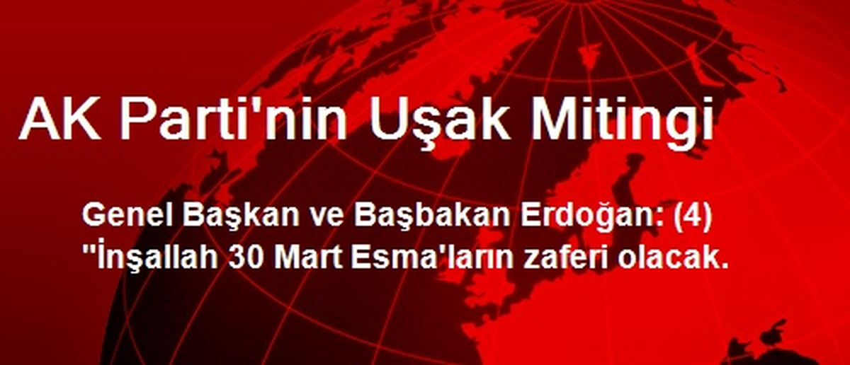 AK Parti\'nin Uşak Mitingi