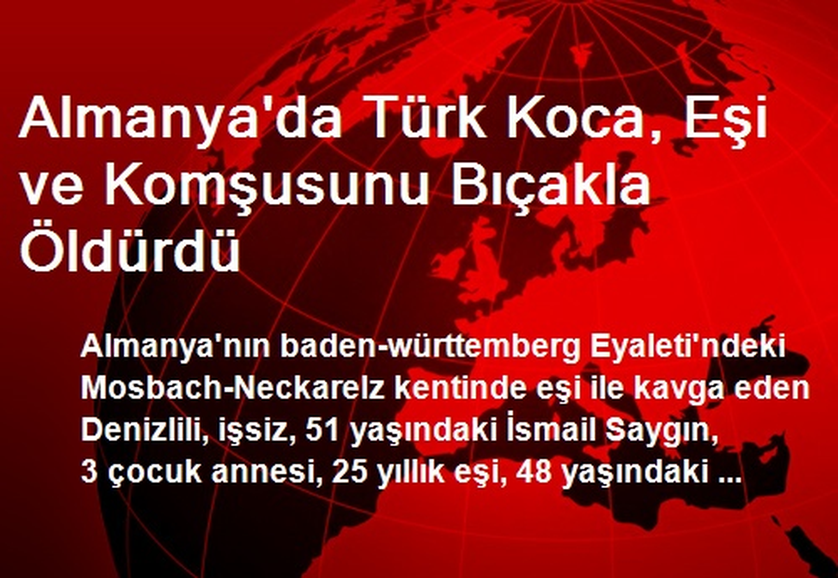 Almanya\'da Türk Koca, Eşi ve Komşusunu Bıçakla Öldürdü