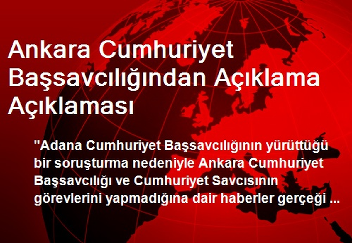 Ankara Cumhuriyet Başsavcılığından Açıklama Açıklaması