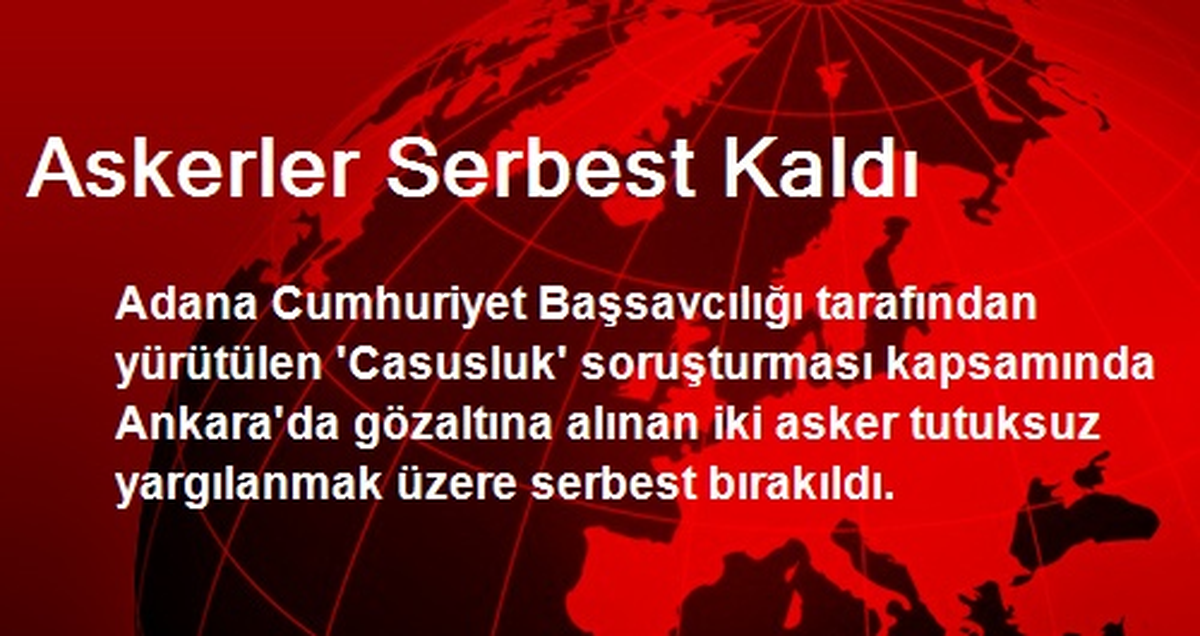 Askerler Serbest Kaldı