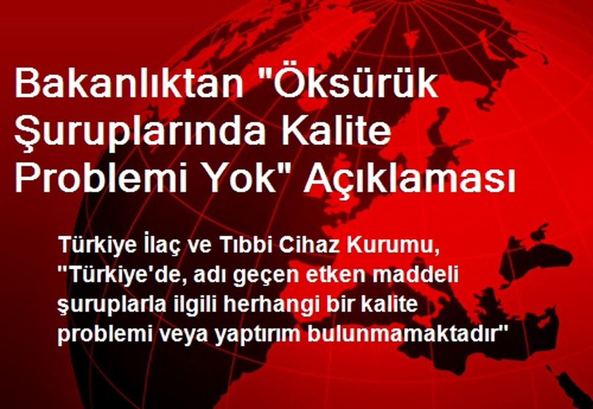 Bakanlıktan "Öksürük Şuruplarında Kalite Problemi Yok" Açıklaması