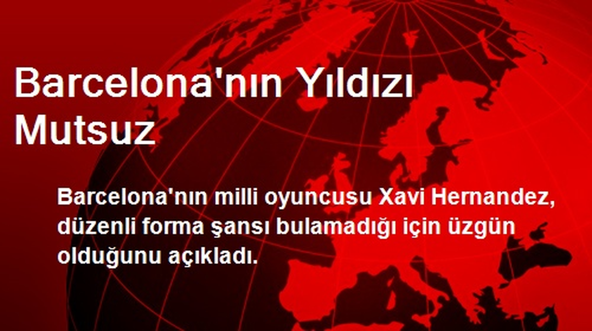 Barcelona\'nın Yıldızı Mutsuz