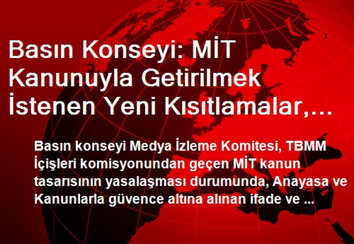 Basın Konseyi: MİT Kanunuyla Getirilmek İstenen Yeni Kısıtlamalar, Demokrasi Tabutuna Bir Çivi Daha...