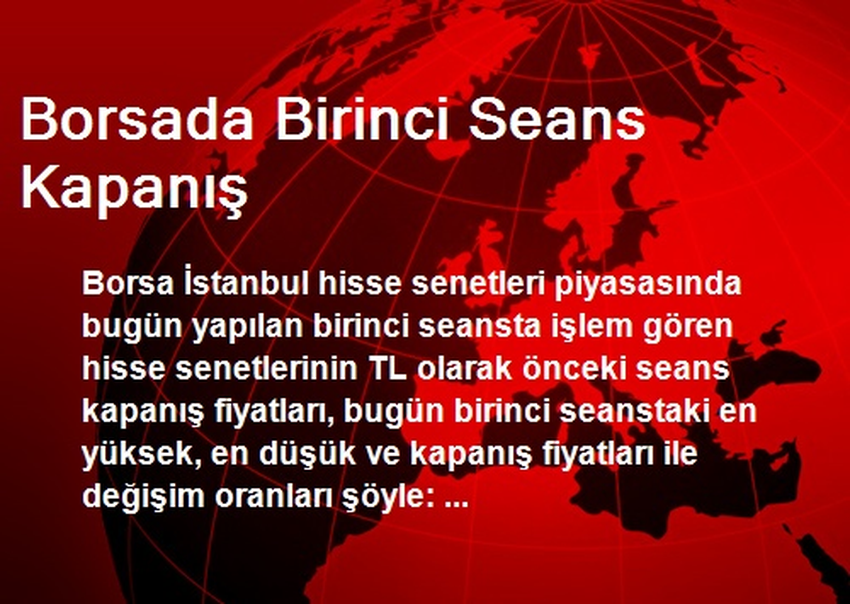 Borsada Birinci Seans Kapanış