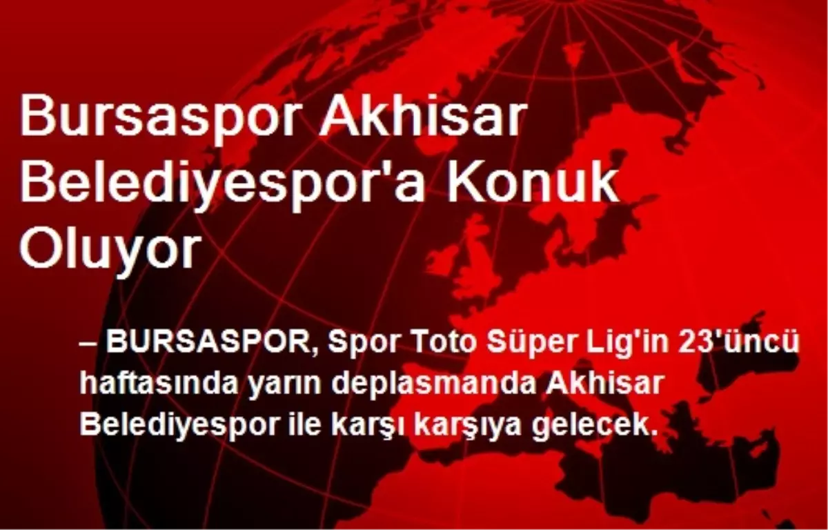 Bursaspor Akhisar Belediyespor\'a Konuk Oluyor