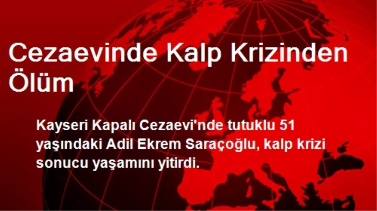 Cezaevinde Kalp Krizinden Ölüm