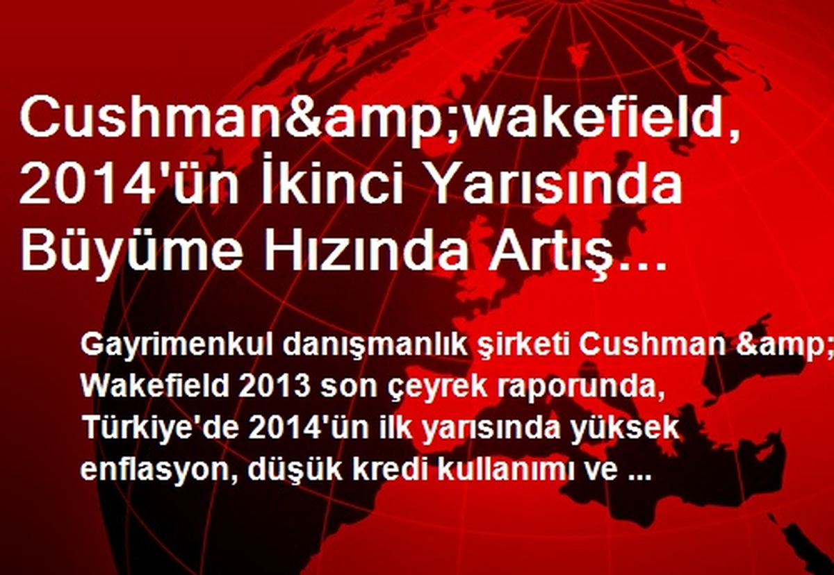 Cushman&wakefield, 2014\'ün İkinci Yarısında Büyüme Hızında Artış Öngörüyor