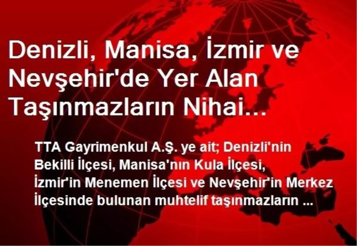 Denizli, Manisa, İzmir ve Nevşehir\'de Yer Alan Taşınmazların Nihai Pazarlık Görüşmeleri Tamamlandı