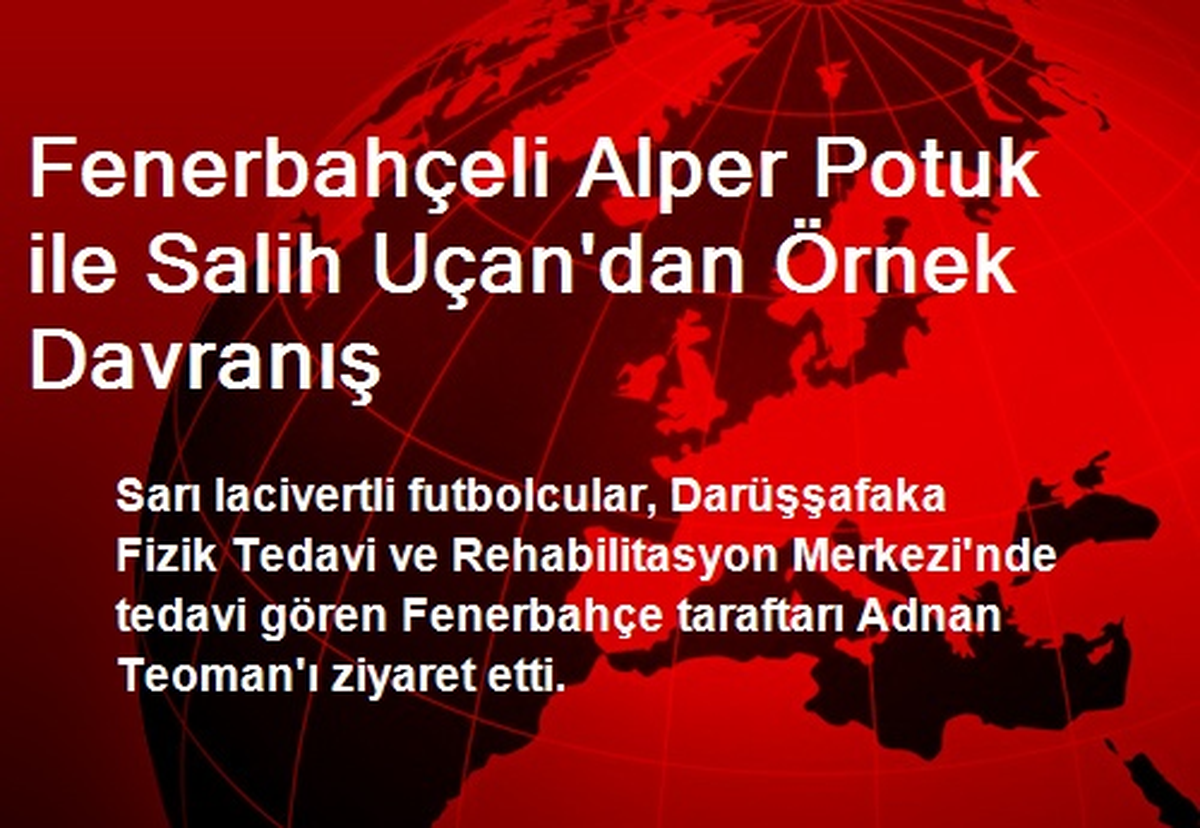 Fenerbahçeli Alper Potuk ile Salih Uçan\'dan Örnek Davranış