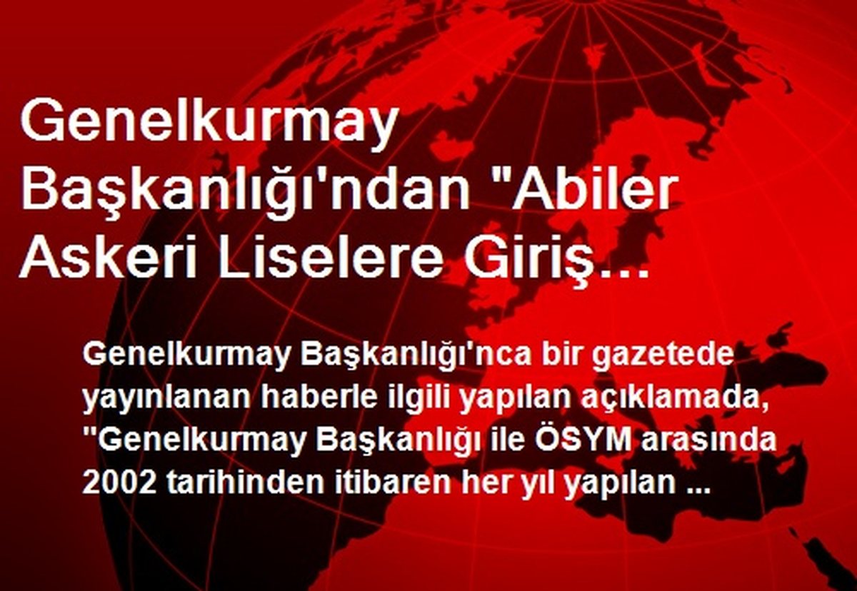 Genelkurmay Başkanlığı\'ndan "Abiler Askeri Liselere Giriş Sorularını Dağıttı" Haberine İlişkin...