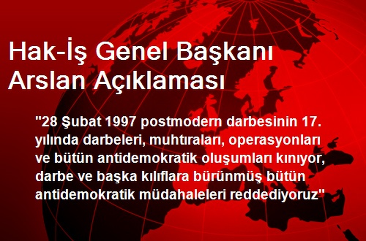 Hak-İş Genel Başkanı Arslan Açıklaması