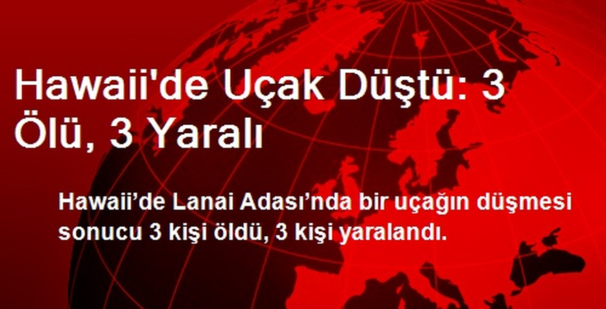 Hawaii\'de Uçak Düştü: 3 Ölü, 3 Yaralı