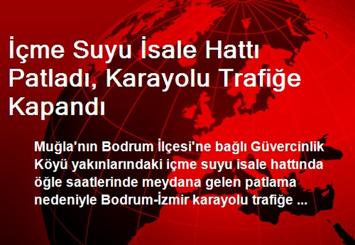 İçme Suyu İsale Hattı Patladı, Karayolu Trafiğe Kapandı