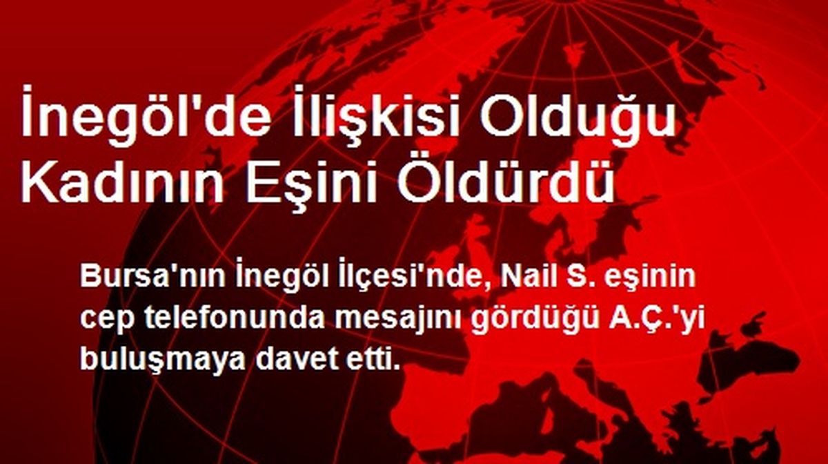 İnegöl\'de İlişkisi Olduğu Kadının Eşini Öldürdü